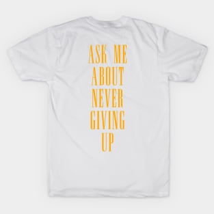 Ask Me About Never Giving Up - Rick Astley (front and back print) T-Shirt